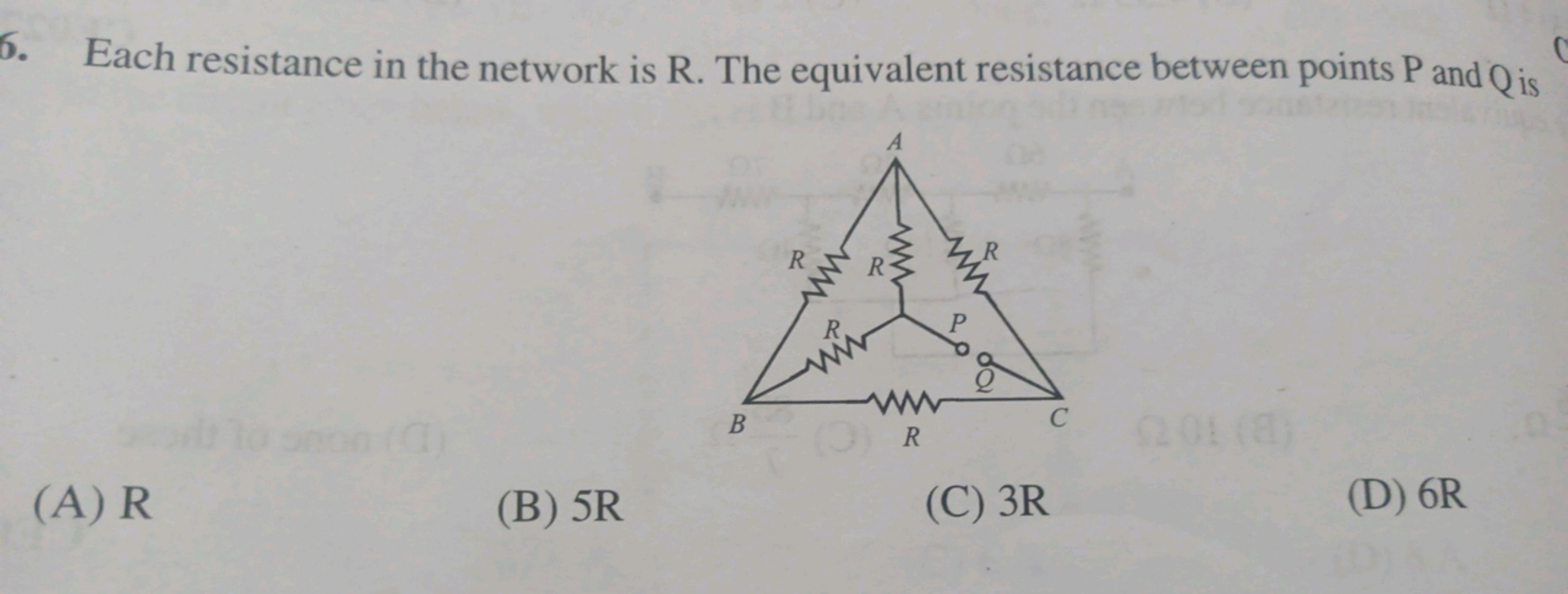 6. Each resistance in the network is R. The equivalent resistance betw