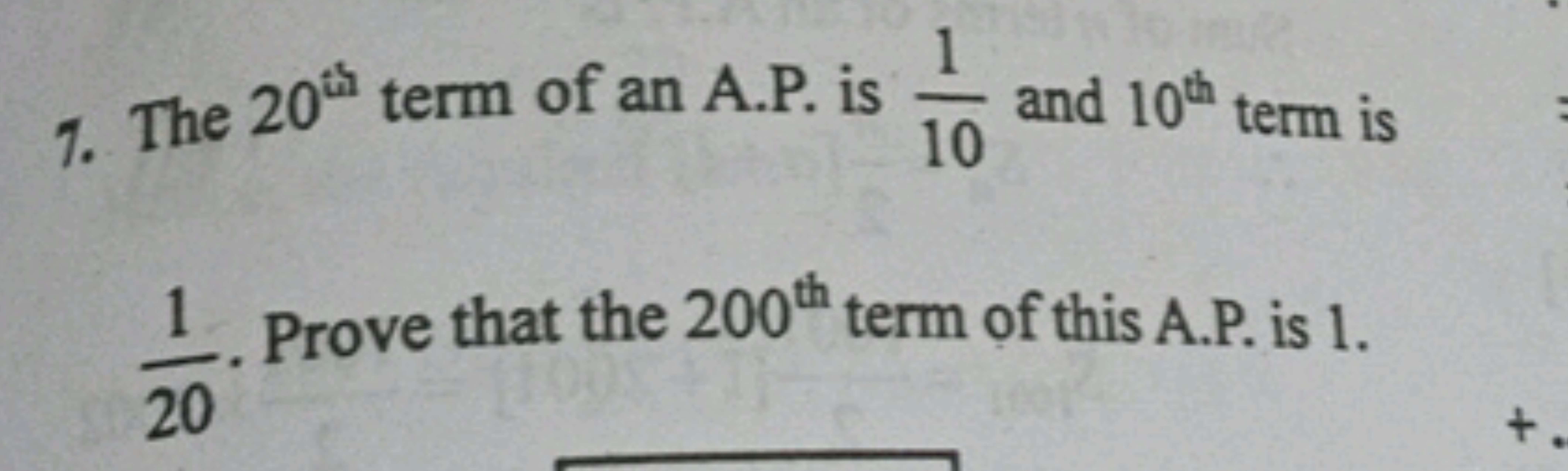 7. The 20th  term of an A.P. is 101​ and 10th  term is 201​. Prove tha