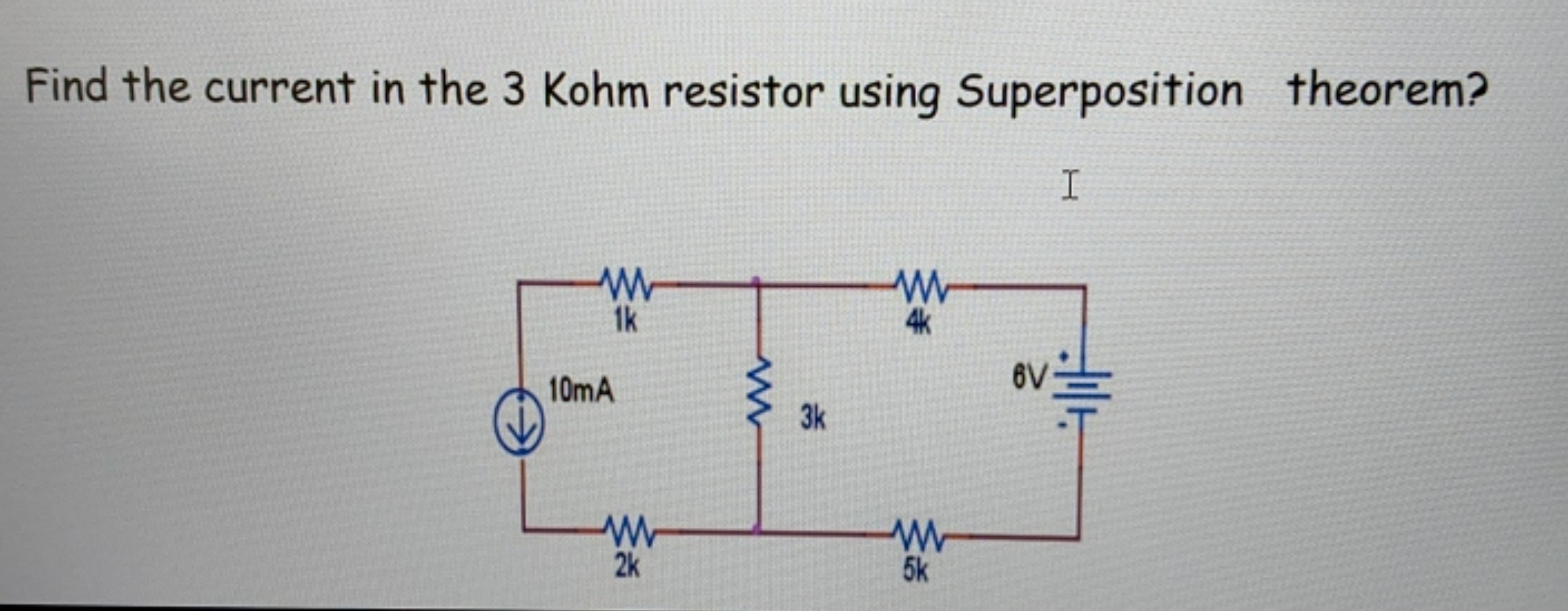 Find the current in the 3 Kohm resistor using Superposition theorem?