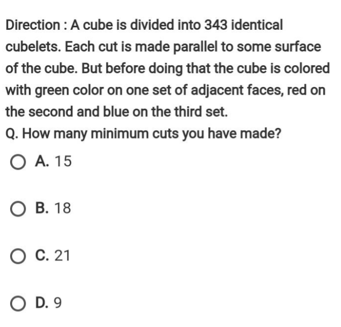 Direction : A cube is divided into 343 identical cubelets. Each cut is