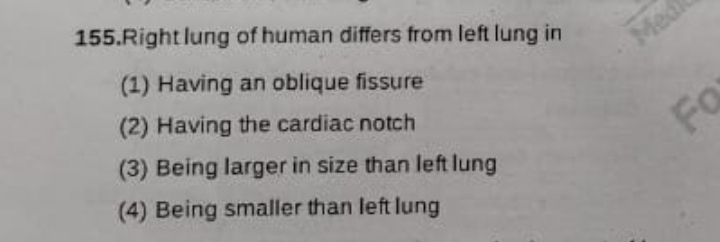 155.Right lung of human differs from left lung in
(1) Having an obliqu