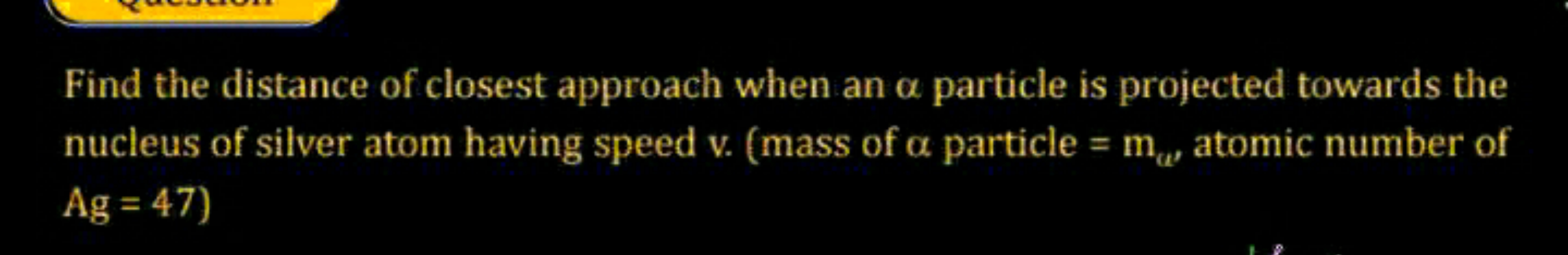 Find the distance of closest approach when an α particle is projected 