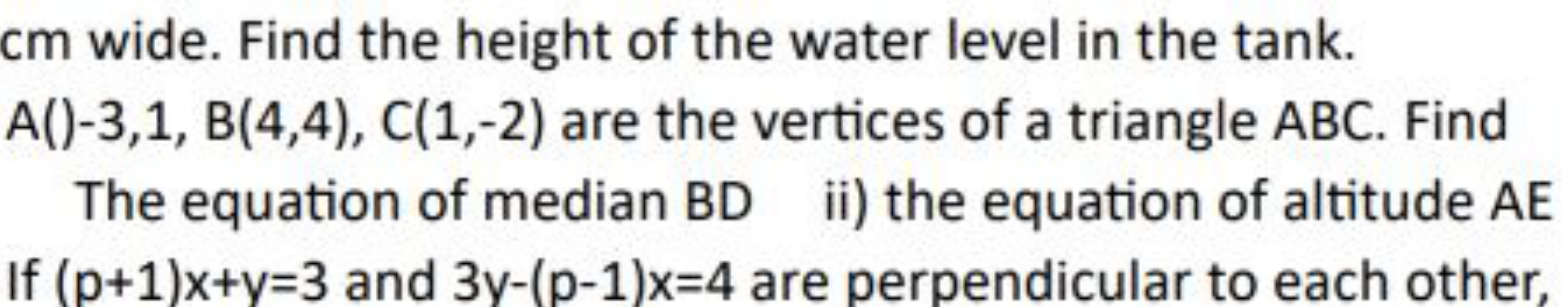 cm wide. Find the height of the water level in the tank.
A()−3,1,B(4,4