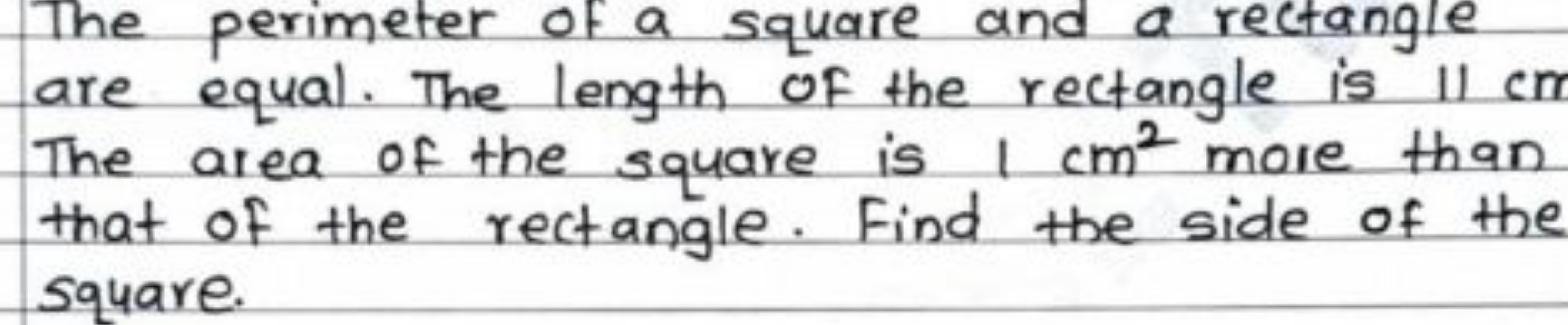 The perimeter of a square and a rectangle are equal. The length of the