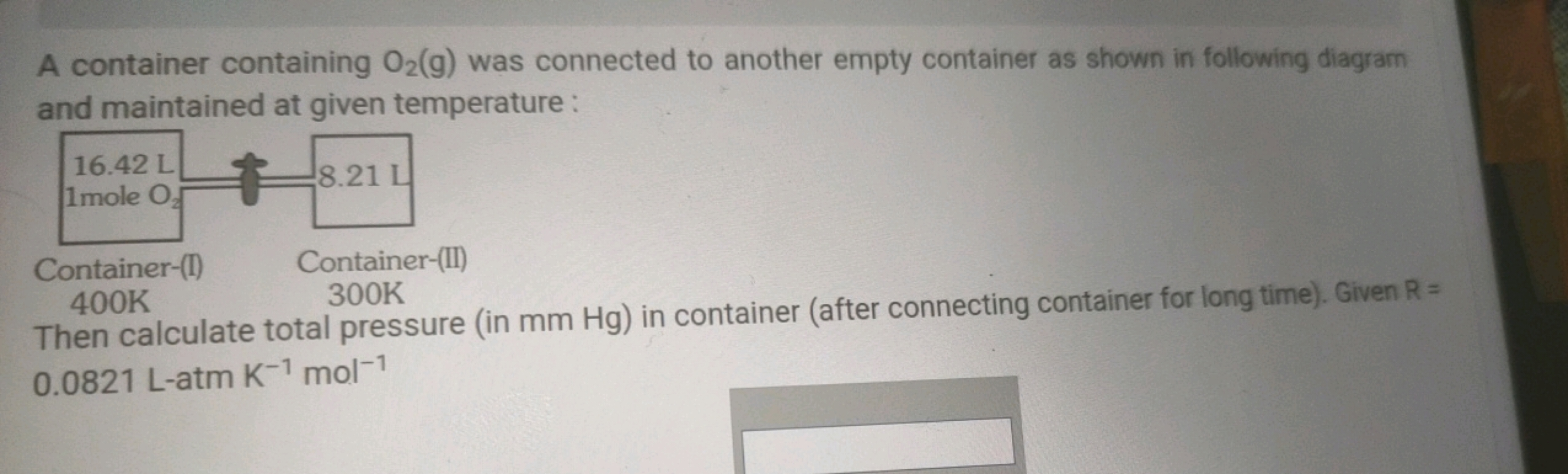 A container containing O2​( g) was connected to another empty containe