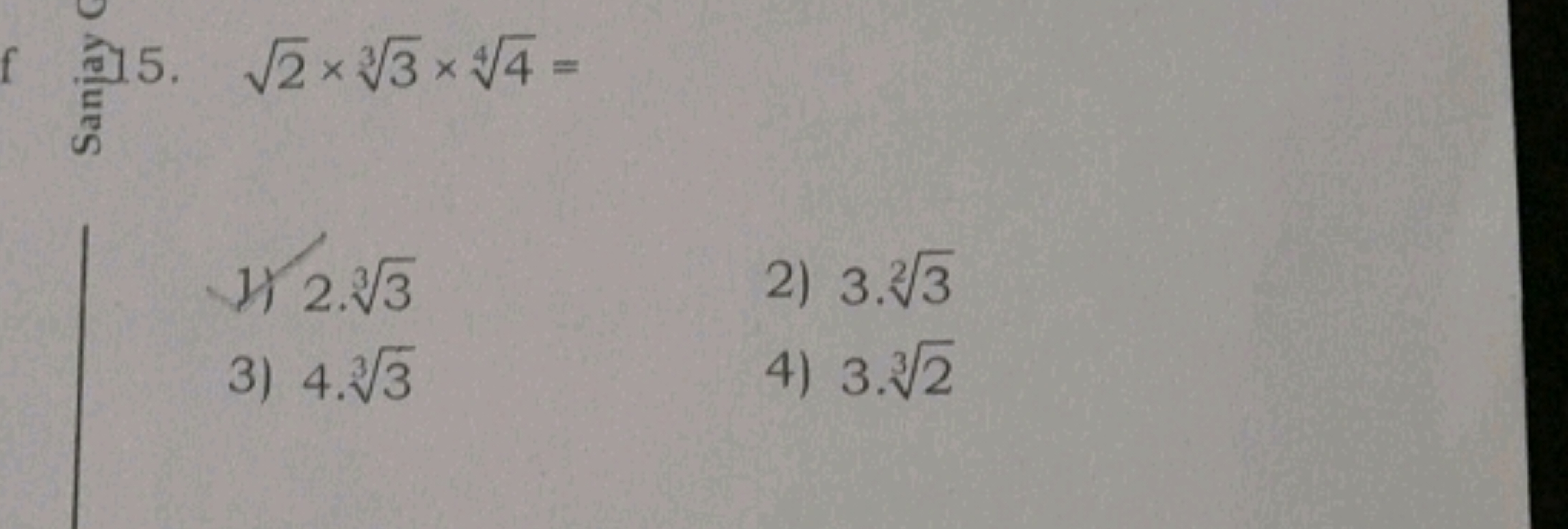 高 5 . 2​×33​×44​=
1) 2.33​
2) 3.23​
3) 4⋅33​
4) 3⋅32​