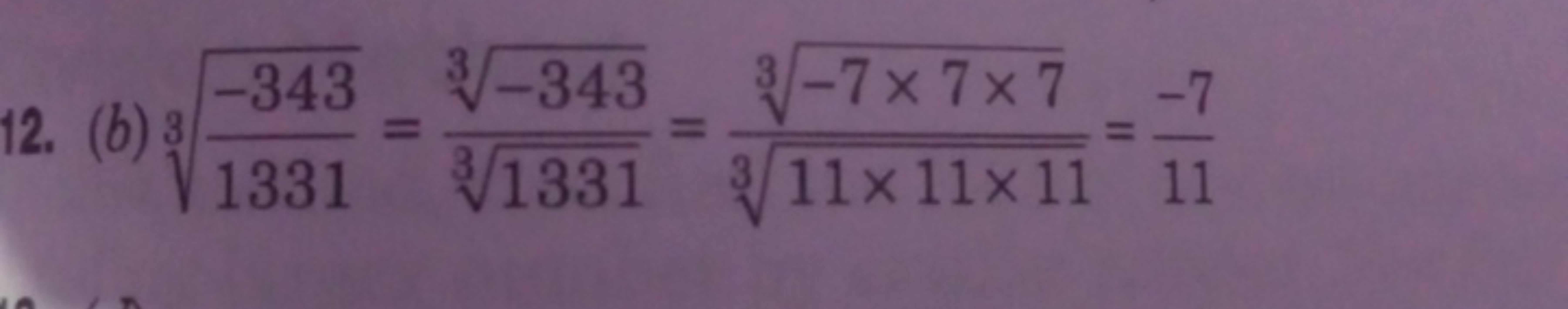 (b) 31331−343​​=31331​3−343​​=311×11×11​3−7×7×7​​=11−7​