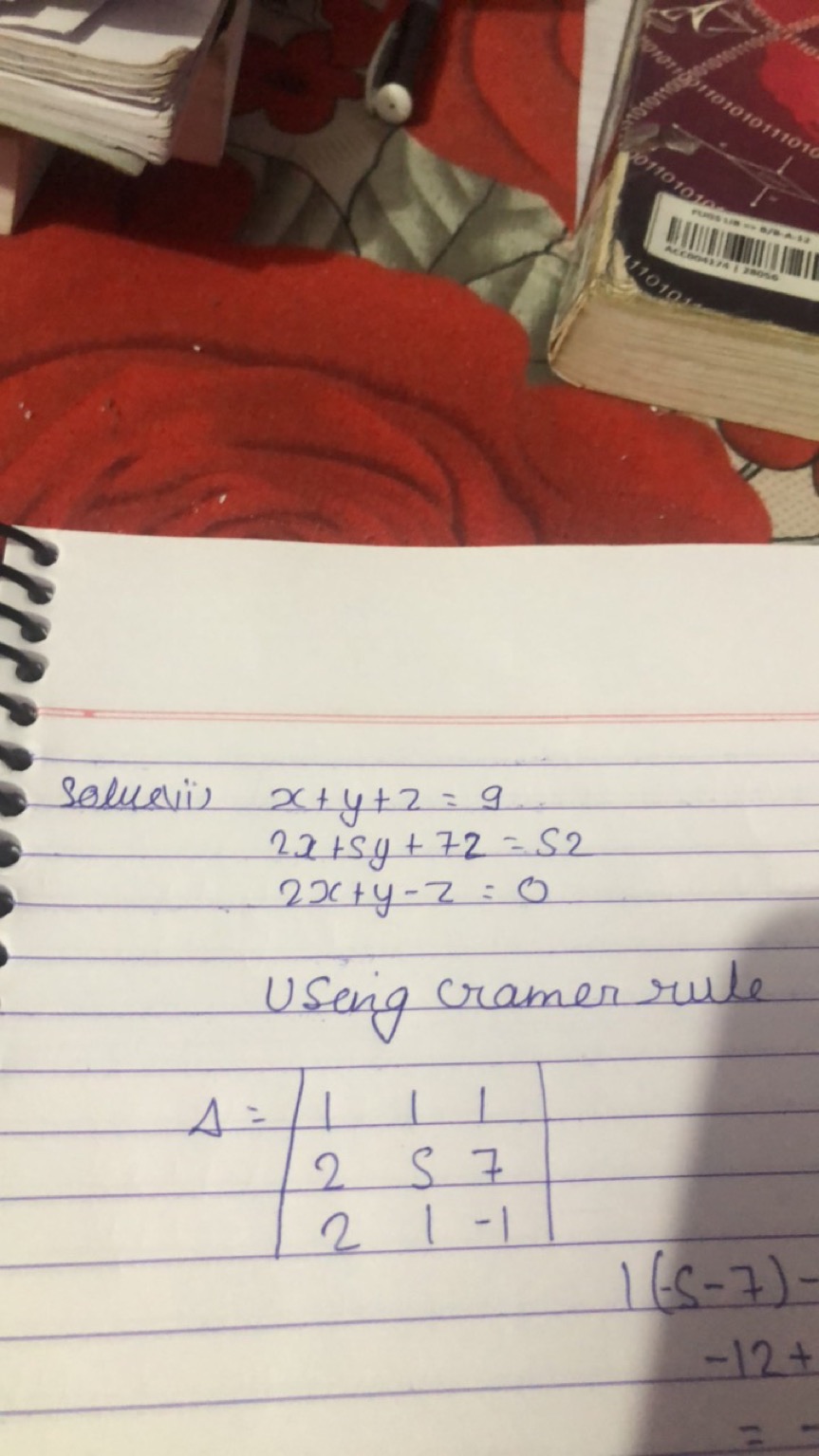 solvevii)
x+y+z=92x+5y+7z=522x+y−z=0​

Useng cramer rule
Δ=∣∣​122​151​