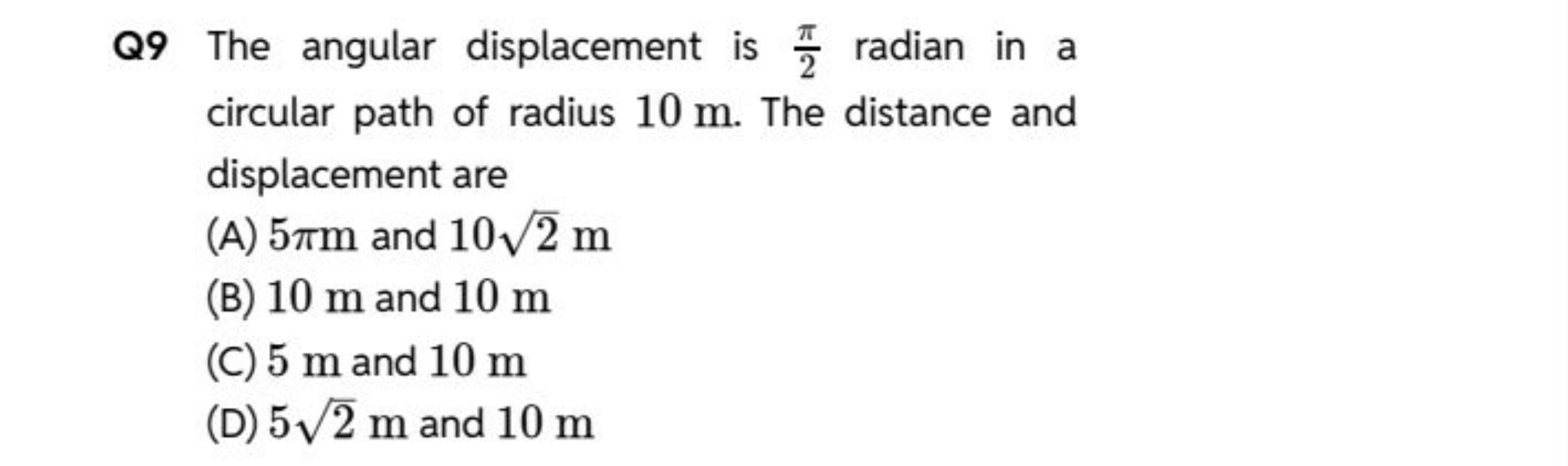 Q9 The angular displacement is 2π​ radian in a circular path of radius