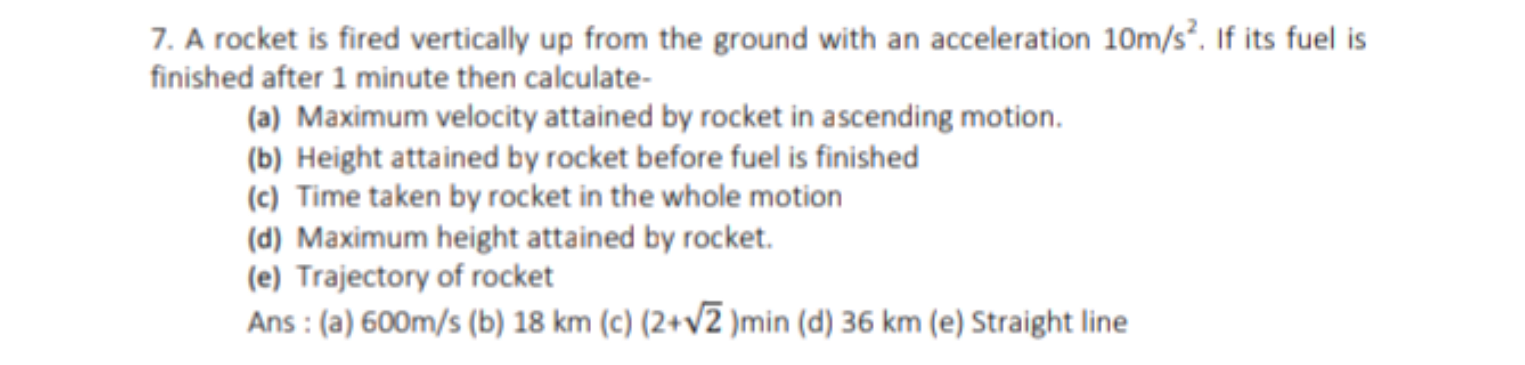 A rocket is fired vertically up from the ground with an acceleration 1