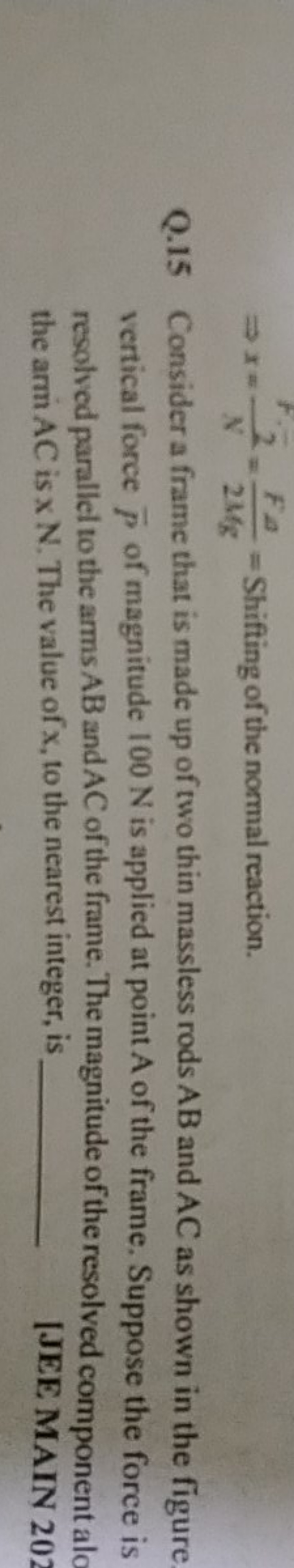 ⇒x=NF​=2MgFa​= Shifting of the normal reaction. 
Q.15 Consider a frame