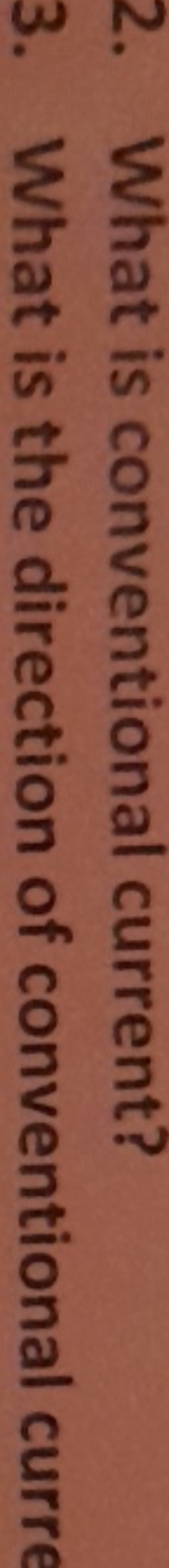 2. What is conventional current?
3. What is the direction of conventio