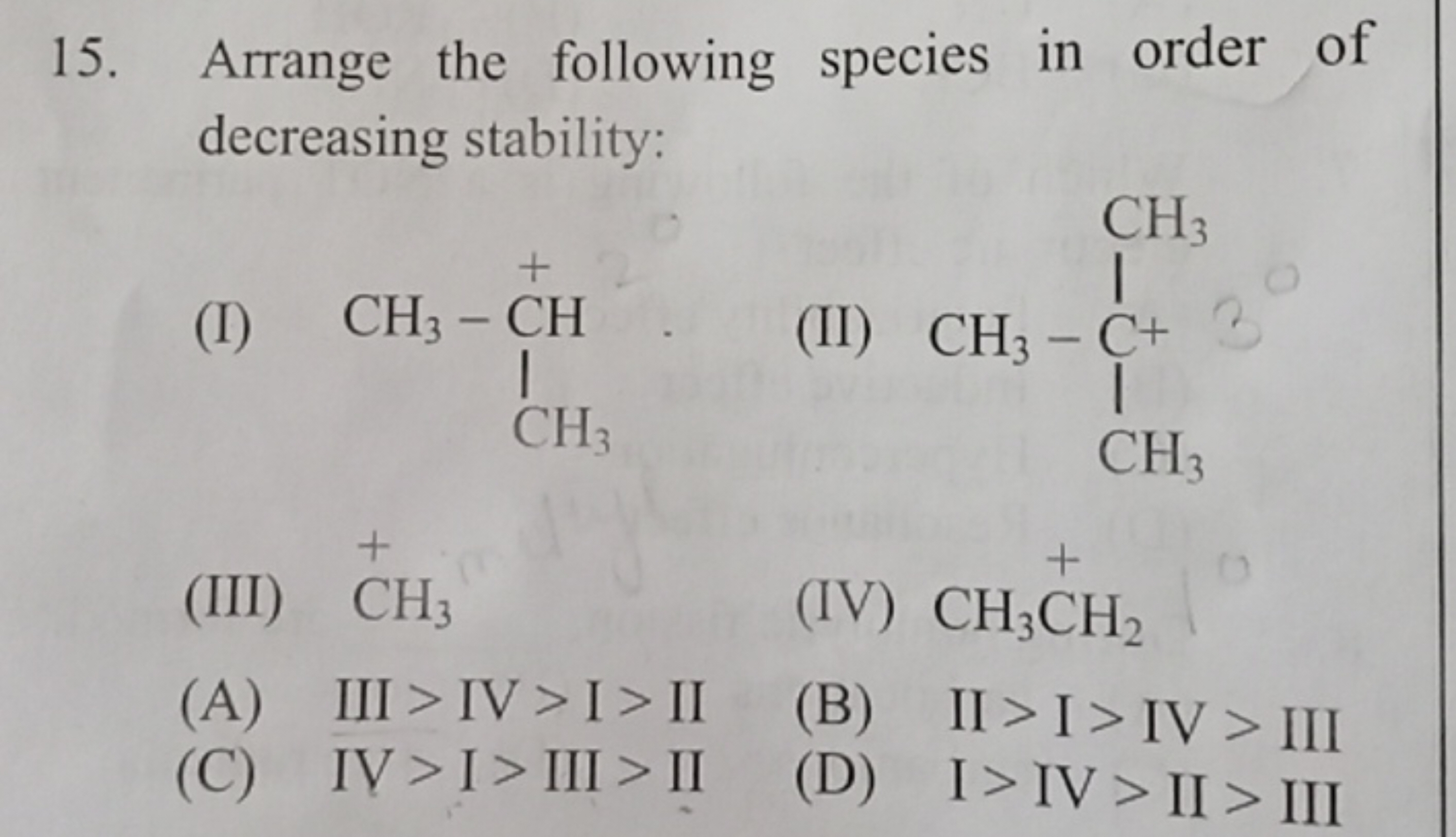 Arrange the following species in order of decreasing stability: (I) C[