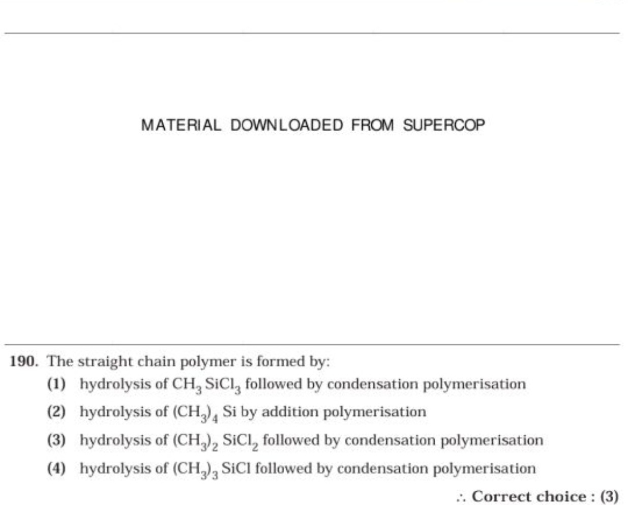 MATERIAL DOWNLOADED FROM SUPERCOP 190. The straight chain polymer is f