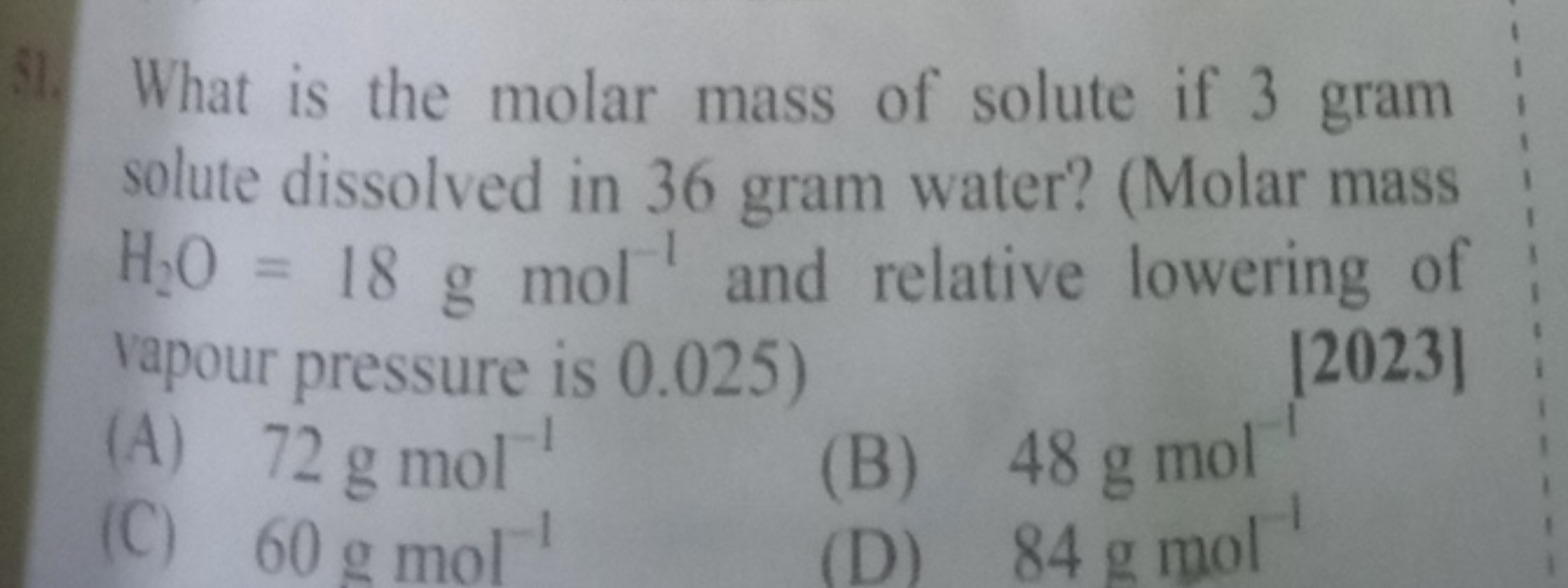 31. What is the molar mass of solute if 3 gram solute dissolved in 36 