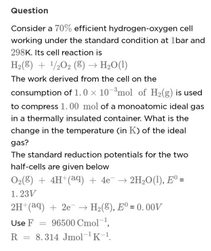 Question
Consider a 70% efficient hydrogen-oxygen cell working under t