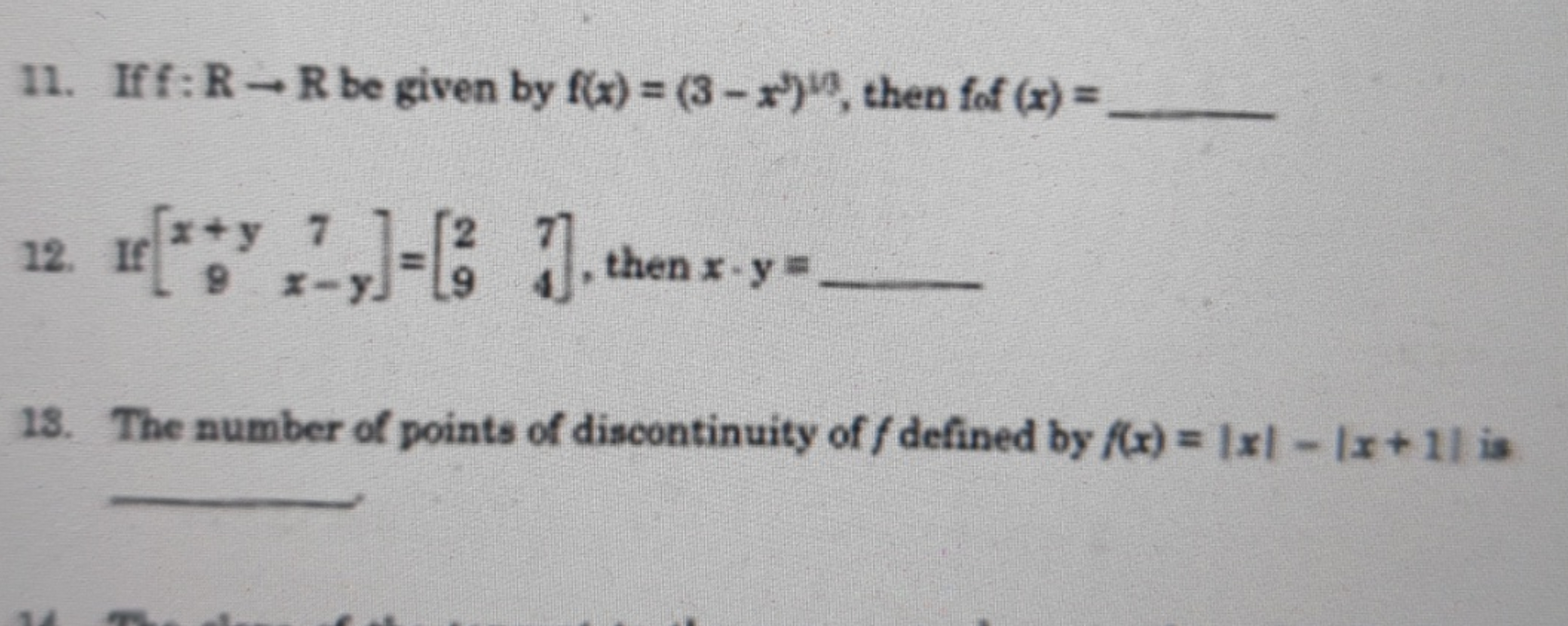 11. If f:R→R be given by f(x)=(3−x3)n, then f∘f(x)=
12. If [x+y9​7x−y​