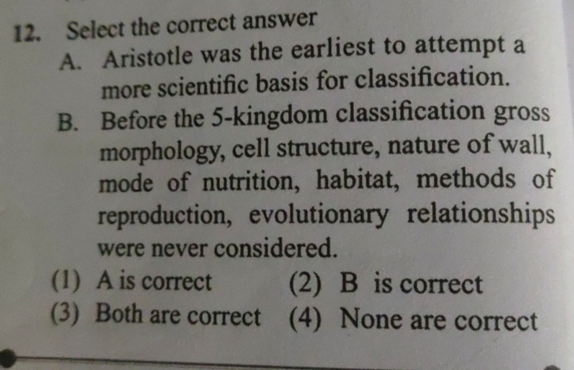 Select the correct answer A. Aristotle was the earliest to attempt a m