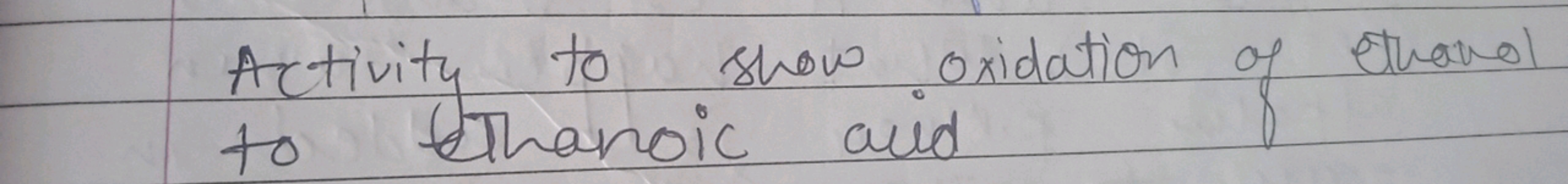 Activity to show oxidation of ethanol to EThanoic aid
