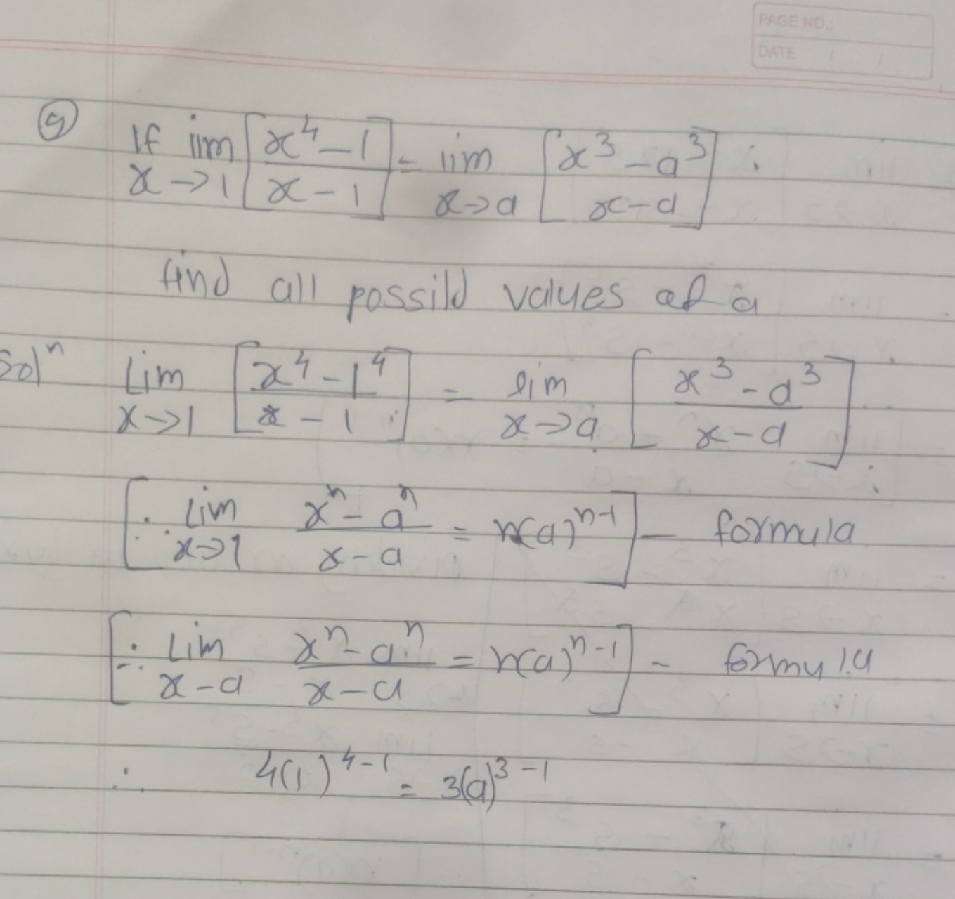 (9) If iimx→1​[x−1x4−1​]=limx→a​[x3−a3x−a​]
find all possild values of