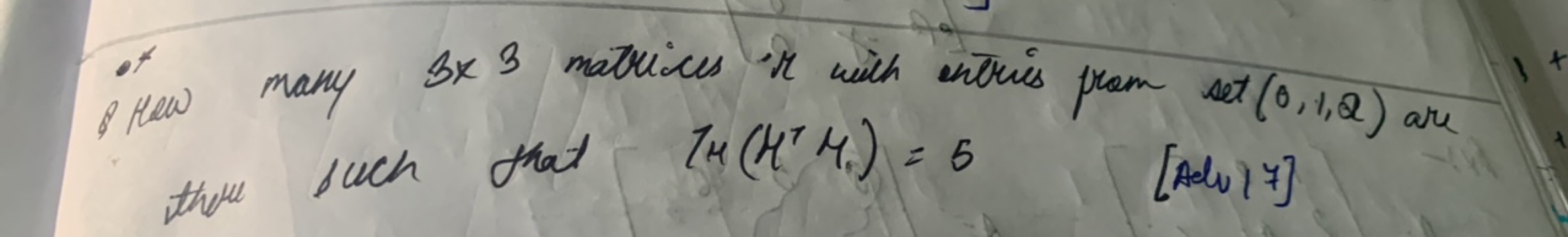 - Hew many 3x3 matrices ir with entries pram set(0,1,Q) are the such t