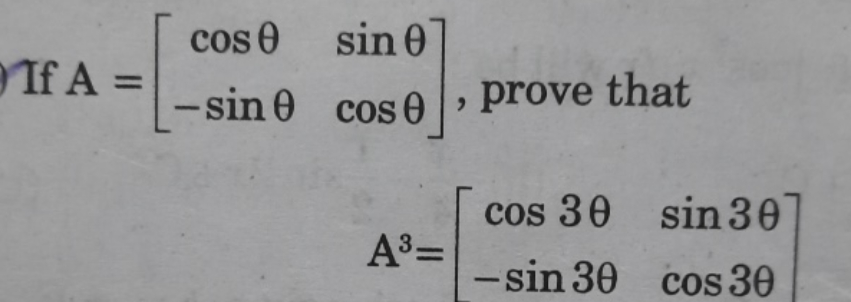 If A=[cosθ−sinθ​sinθcosθ​], prove that
\[
A^{3}=\left[\begin{array}{cc