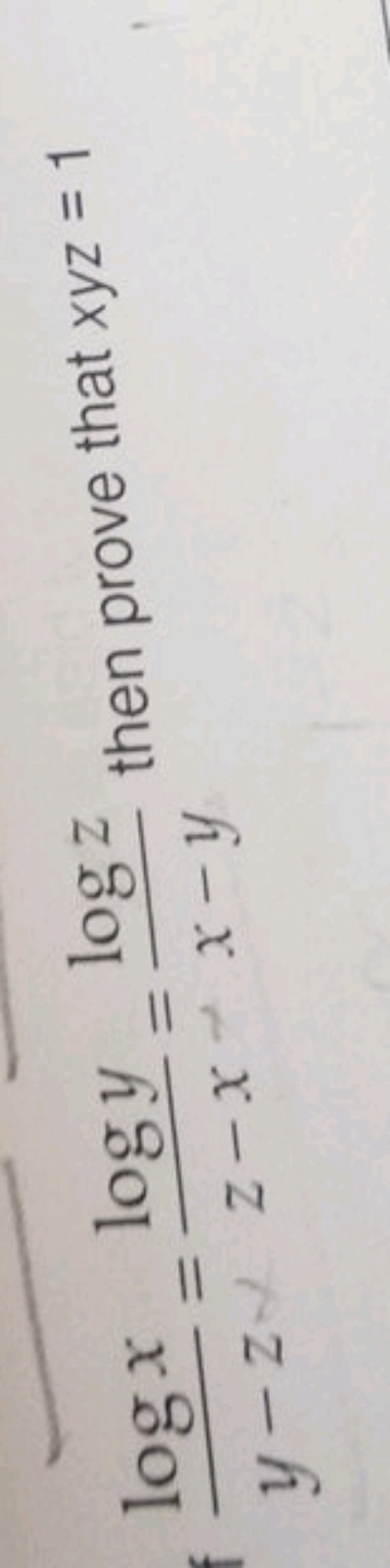 y−zlogx​=z−xlogy​=x−ylogz​ then prove that xyz=1
