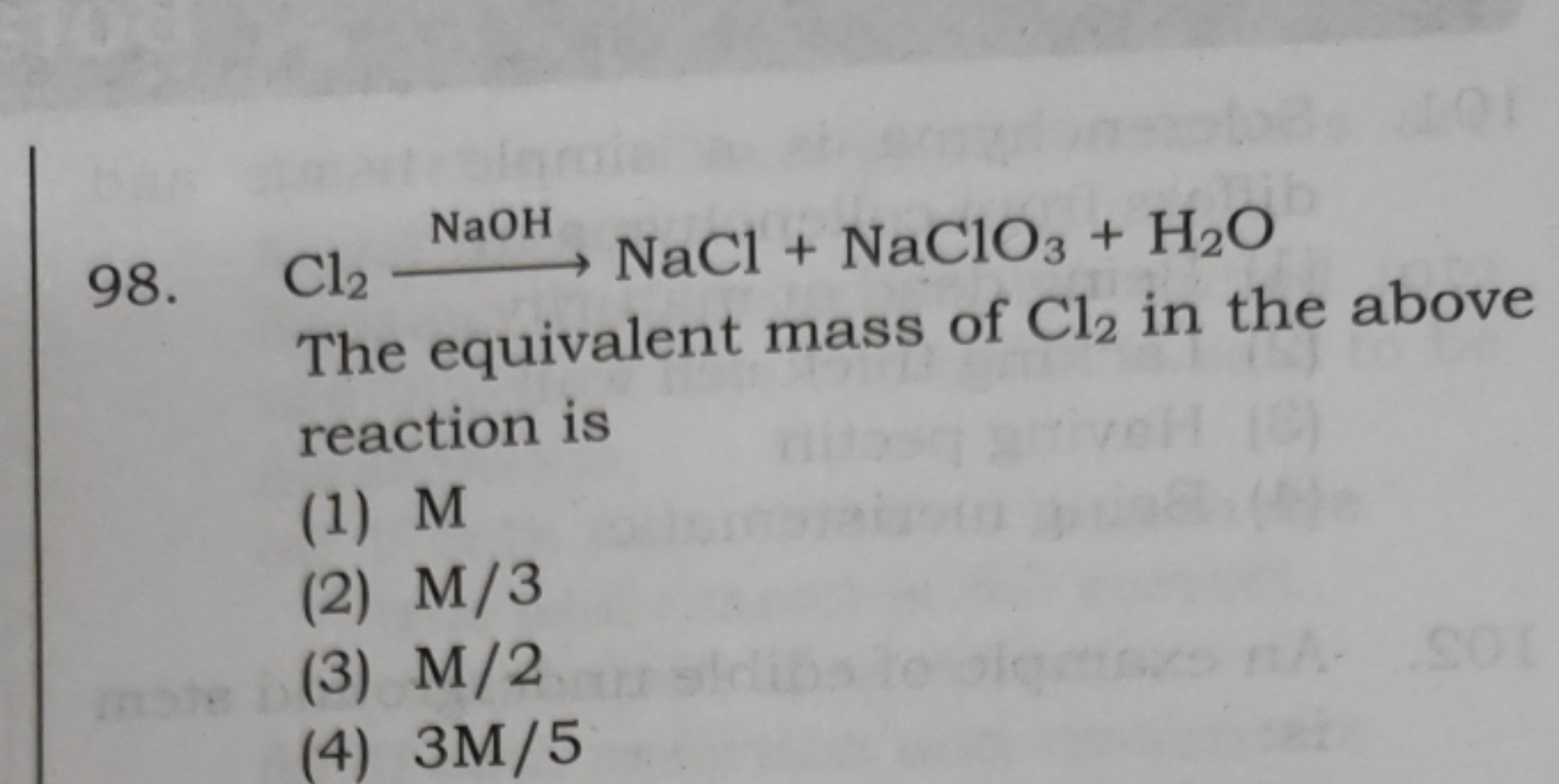 Cl2​NaOH​NaCl+NaClO3​+H2​O The equivalent mass of Cl2​ in the above re