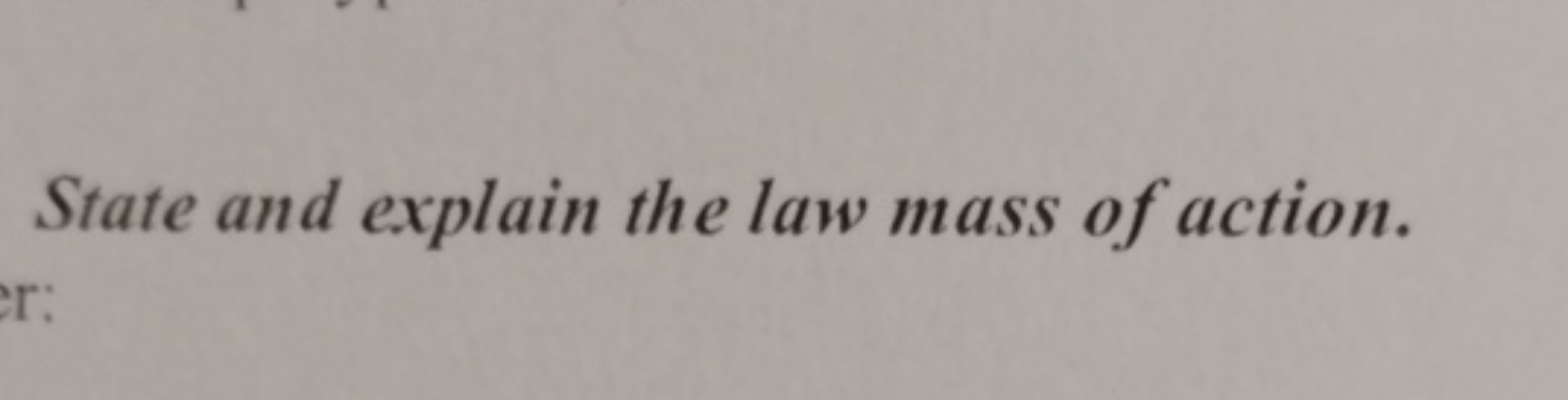 State and explain the law mass of action.
