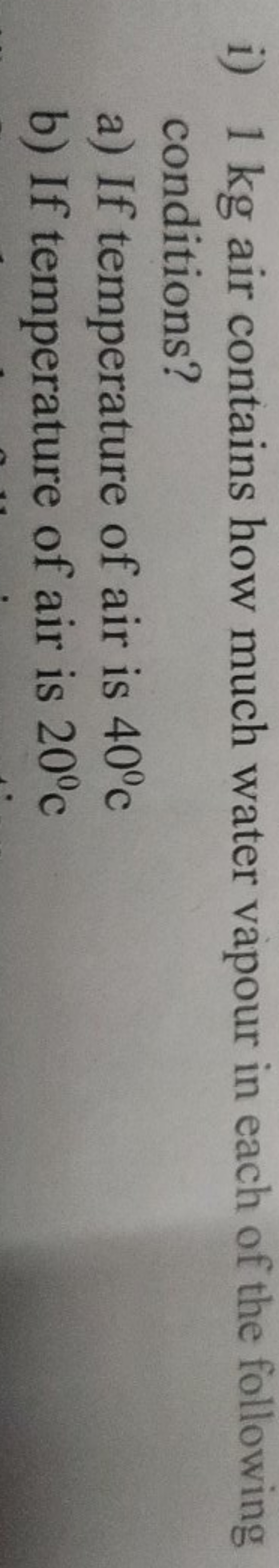 i) 1 kg air contains how much water vapour in each of the following co