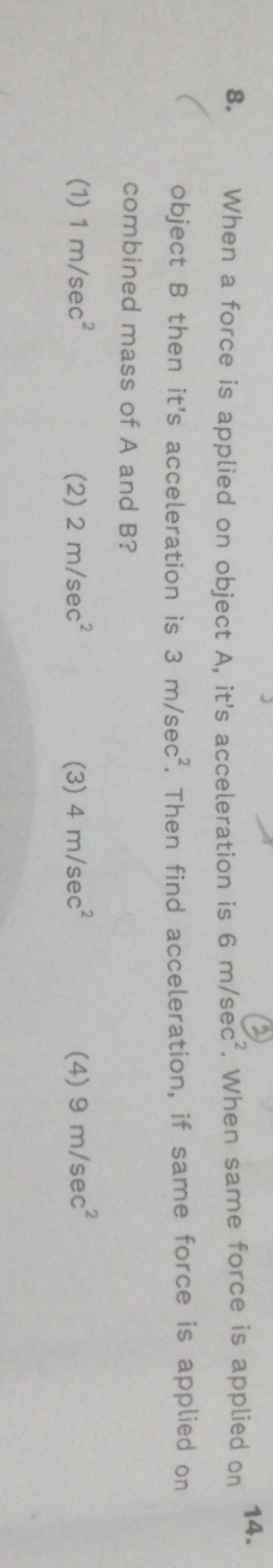 When a force is applied on object A, it's acceleration is 6 m/sec2. Wh