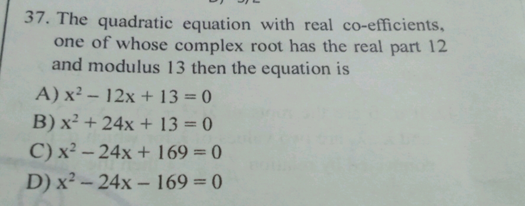 The quadratic equation with real co-efficients, one of whose complex r