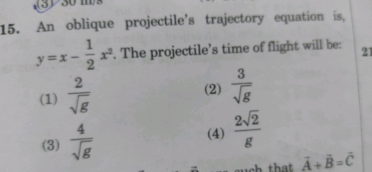 An oblique projectile's trajectory equation is, y=x−21​x2. The project