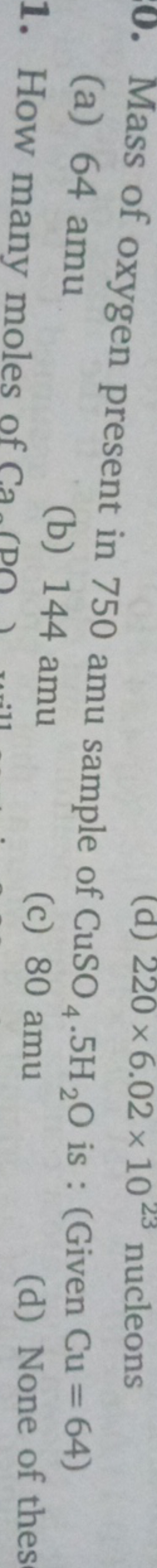 Mass of oxygen present in 750 amu sample of CuSO4​.5H2​O is : ( Given 