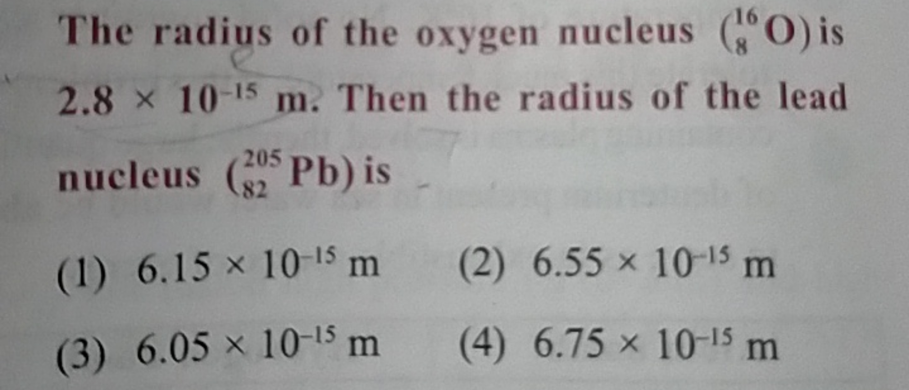 The radius of the oxygen nucleus (816​O) is 2.8×10−15 m. Then the radi