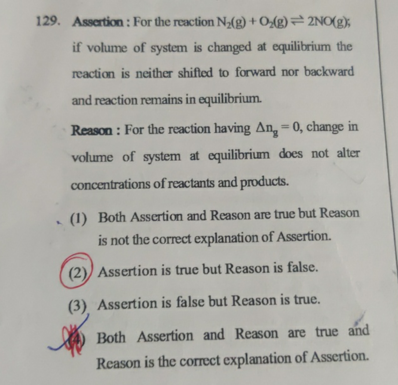 Assertion : For the reaction N2​( g)+O2​( g)⇌2NO(g); if volume of syst