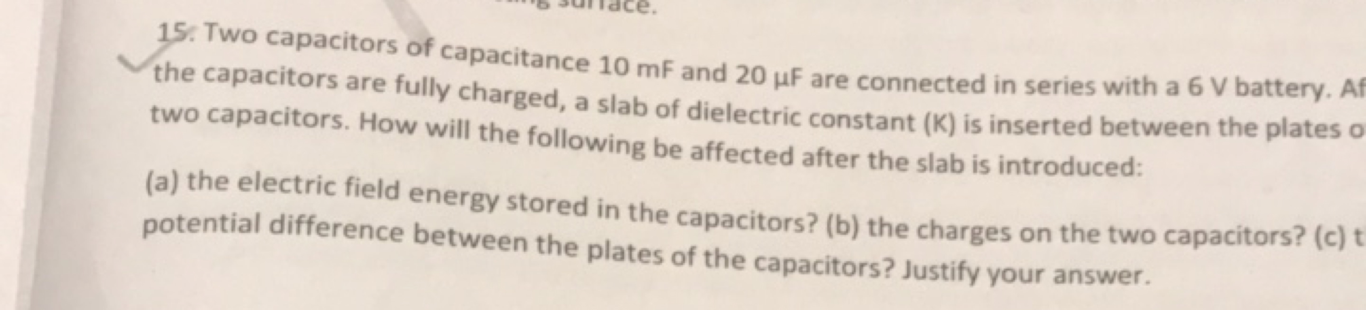 15. Two capacitors of capacitance 10mF and 20μF are connected in serie