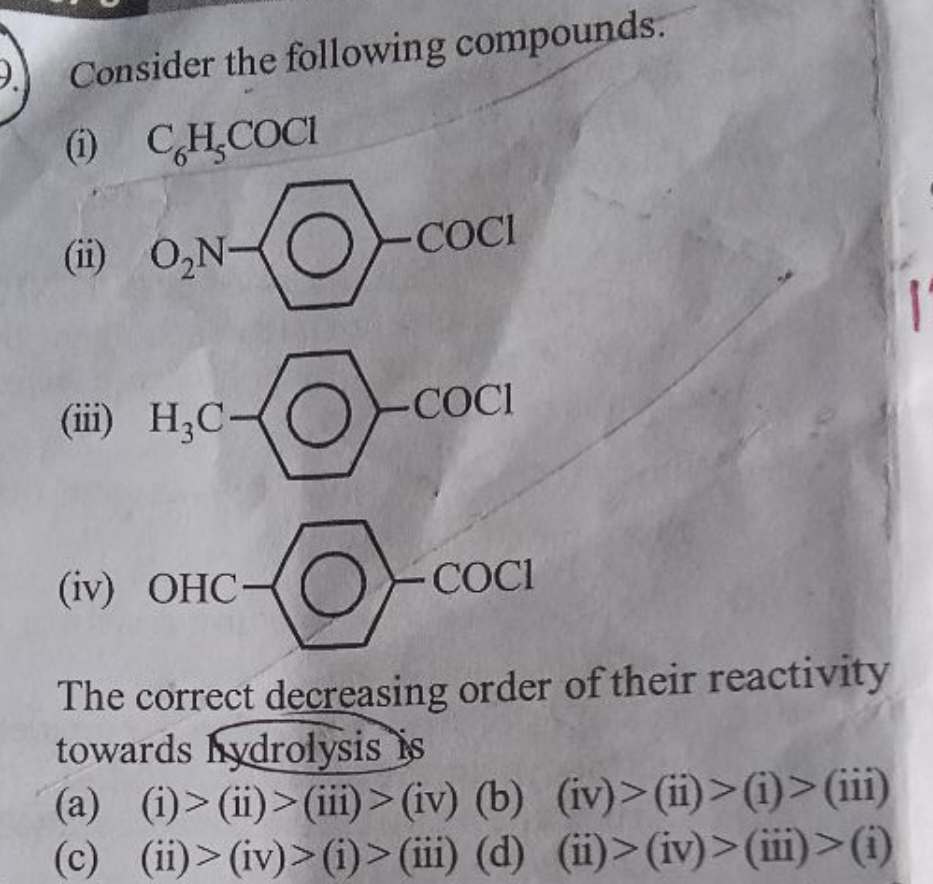 Consider the following compounds.
(i) C6​H5​COCl
(ii)
O=C(Cl)c1ccc([N+