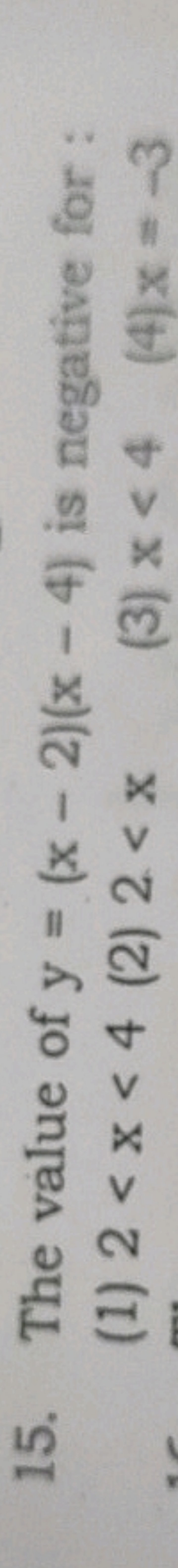 The value of y=(x−2)(x−4) is negative for: