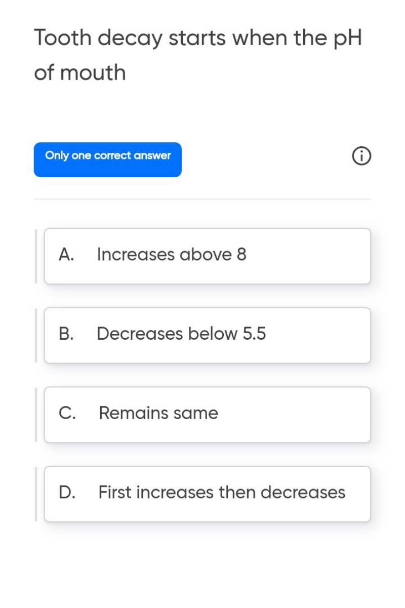 Tooth decay starts when the pH of mouth Only one correct answer (i)