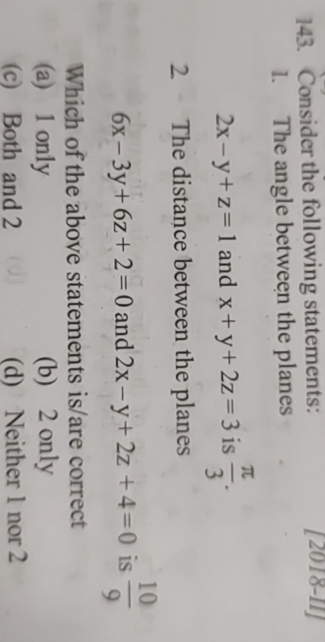 Consider the following statements: 1. The angle between the planes 2x−