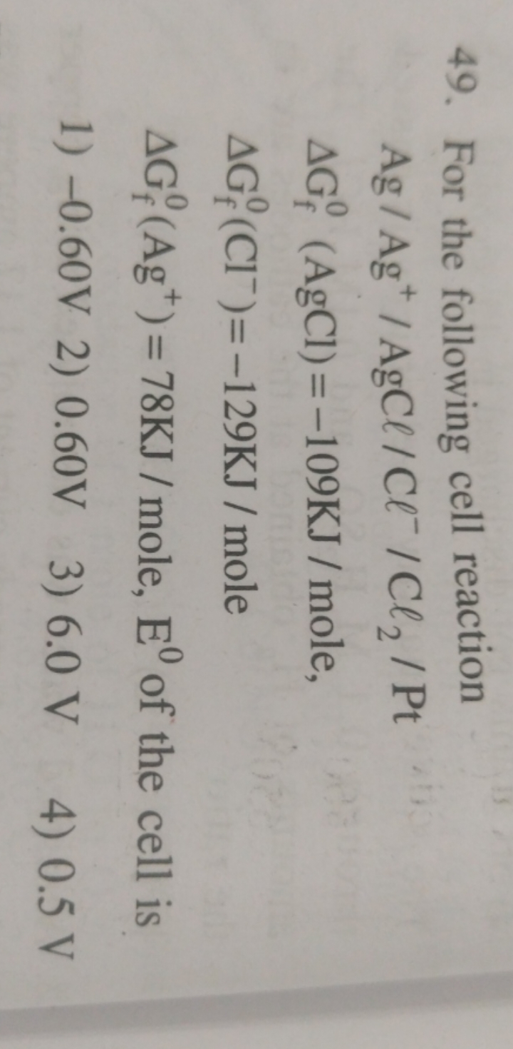 For the following cell reaction Ag/Ag+/AgCl/Cl−/Cl2​/PtΔGf0​(AgCl)=−10