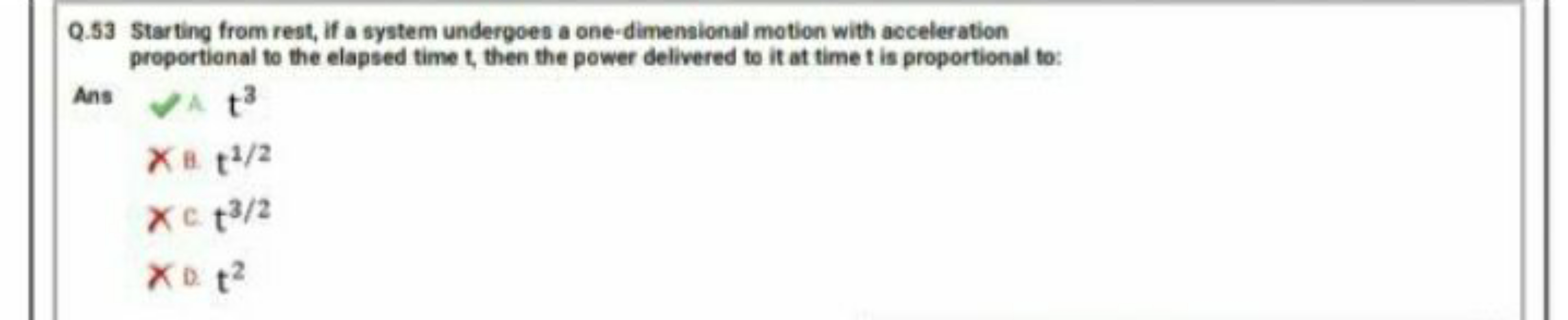 Q.53 Starting from rest, if a system undergoes a one-dimensional motio