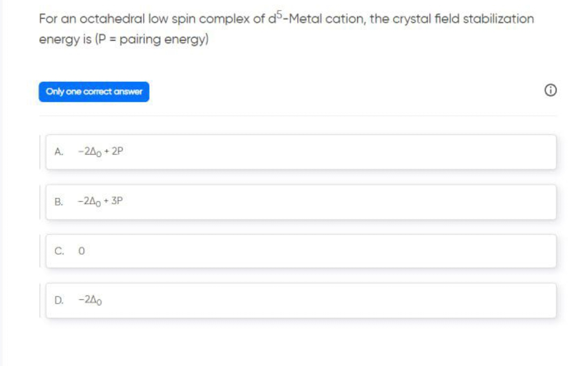 For an octahedral low spin complex of d5-Metal cation, the crystal fie