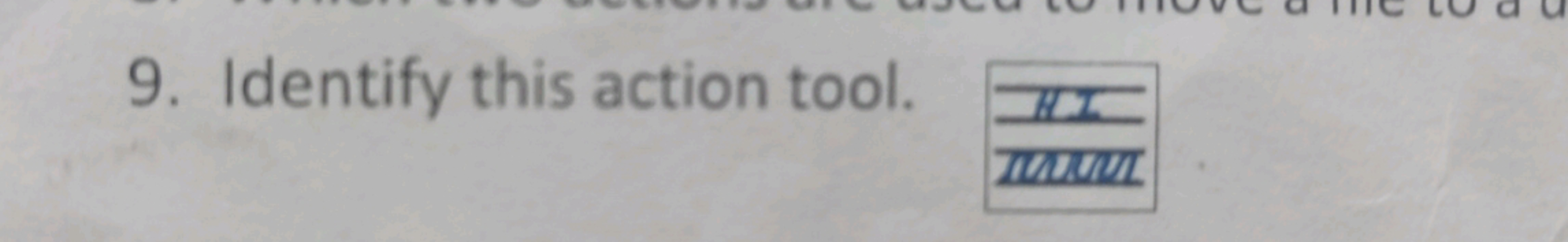 9. Identify this action tool.
