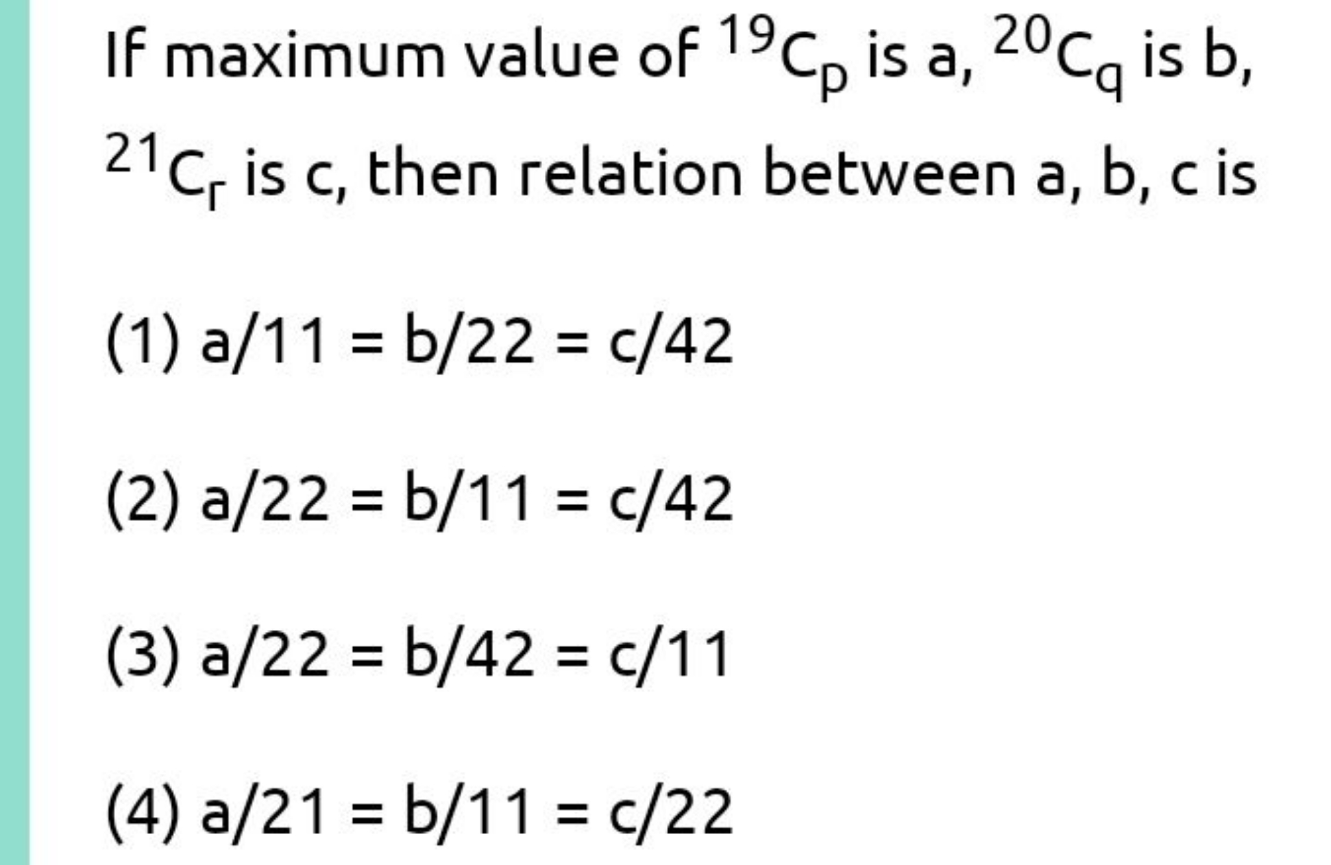 If maximum value of 19Cp​ is 2020Cq​ is b, 21Cr​ is c, then relation b
