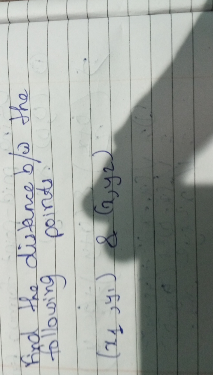 Find the distance b/w the following points.
(x1​,y1​)&(x,y2​)
