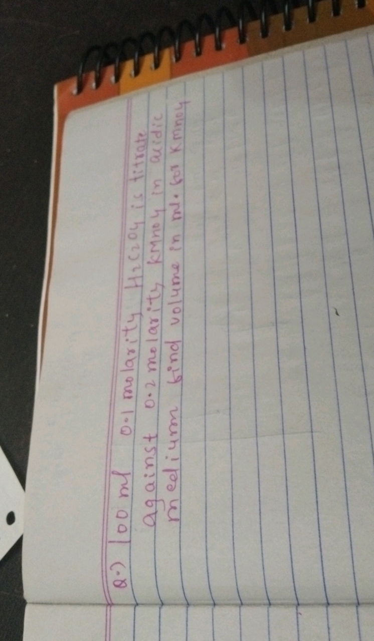 Q.) 100ml0.1 molarity H2​C2​O4​ is titrate against 0.2 molarity kmnoy 