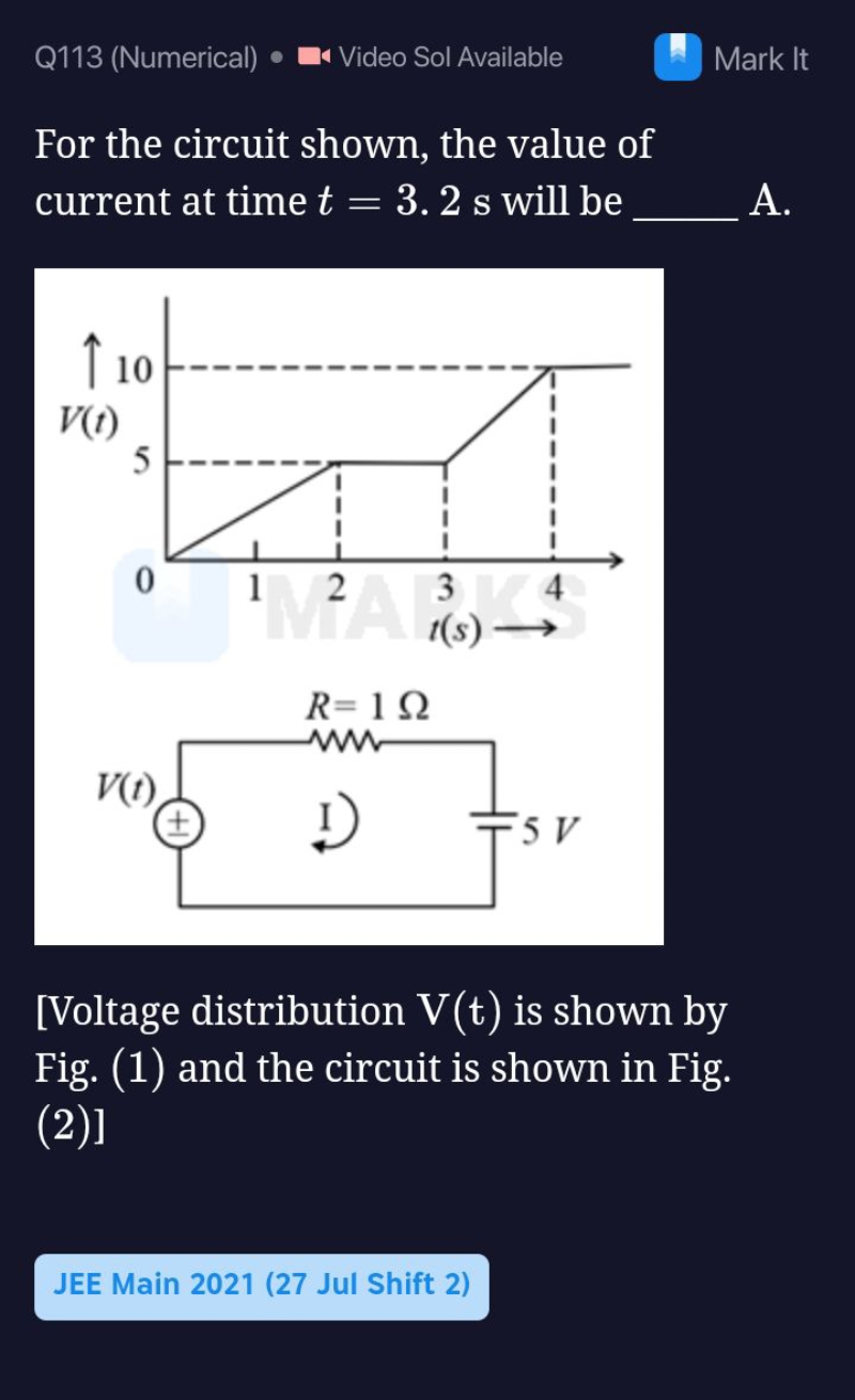 Q113 (Numerical) ⋅
Video Sol Available
Mark It
For the circuit shown, 