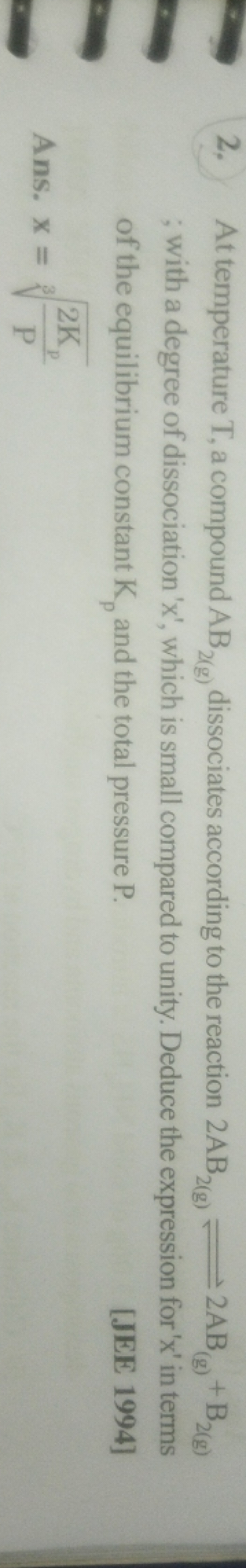 2. At temperature T, a compound AB2( g)​ dissociates according to the 